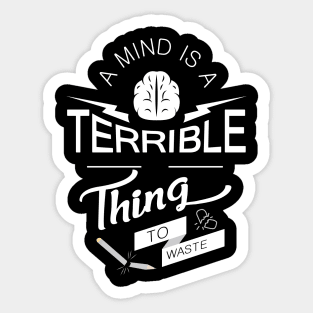 'A Mind Is A Terrible Thing To Waste' Education Shirt Sticker